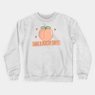 Have a Peachy Day Design Crewneck Sweatshirt